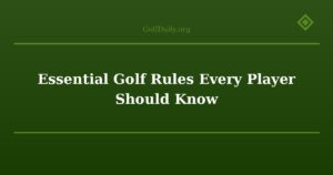 Essential Golf Rules Every Player Should Know
