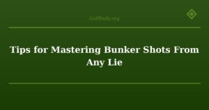 Tips for Mastering Bunker Shots From Any Lie