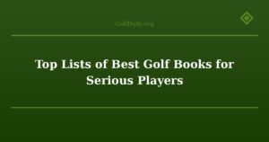 Top Lists of Best Golf Books for Serious Players