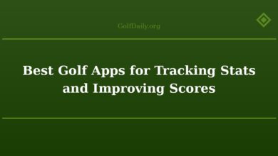 Best Golf Apps for Tracking Stats and Improving Scores