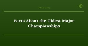 Facts About the Oldest Major Championships