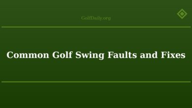 Common Golf Swing Faults and Fixes