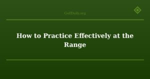 How to Practice Effectively at the Range