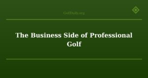 The Business Side of Professional Golf