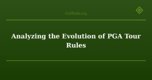 Analyzing the Evolution of PGA Tour Rules